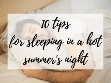 10 tips for sleeping in a hot summer's night